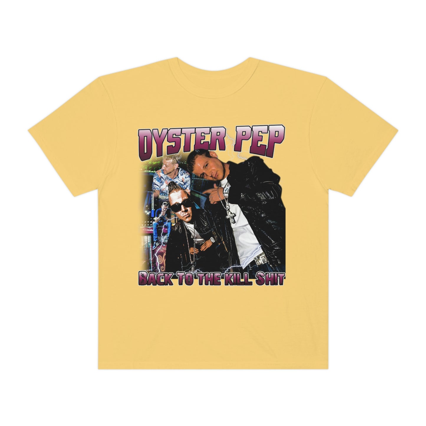 Oyster Pep 90's Logo Back To The Kill Shit Unisex Garment-Dyed T-shirt