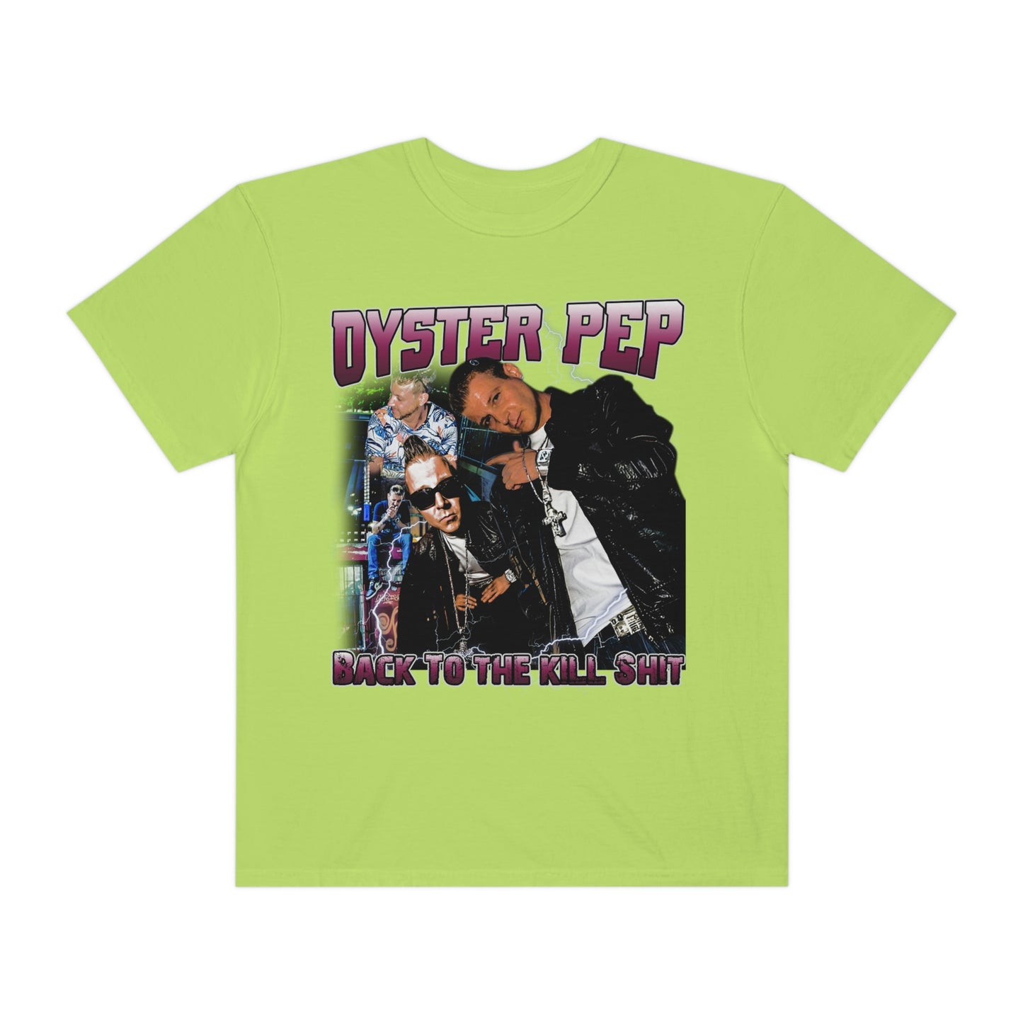 Oyster Pep 90's Logo Back To The Kill Shit Unisex Garment-Dyed T-shirt